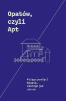 Opatów, czyli Apt. Autor: Adamczyk-Garbowska Monika, Trzciński Andrzej. SmakLiter.pl Okładka książki Opatów, czyli Apt