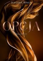 Opcja. Połączeni. Tom 3. Autor: Justyna Wnuk. SmakLiter.pl Okładka książki Opcja. Połączeni. Tom 3