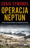 Operacja Neptun. D-Day i inwazja Aliantów na okupowaną Europę. Autor: Craig Symonds. SmakLiter.pl Okładka książki Operacja Neptun. D-Day i inwazja Aliantów na okupowaną Europę