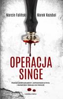 Operacja Singe. Autor: MARCIN FALIŃSKI, MAREK KOZUBAL. SmakLiter.pl Okładka książki Operacja Singe