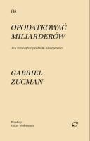 Okładka książki Opodatkować miliarderów. Jak rozwiązać problem nierówności