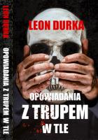 Opowiadania z trupem w tle wyd. 2025. Autor: Durka Leon. SmakLiter.pl Okładka książki Opowiadania z trupem w tle wyd. 2025