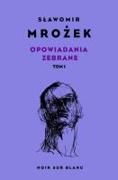Opowiadania zebrane. Tom 1. Autor: Mrożek Sławomir. SmakLiter.pl Okładka książki Opowiadania zebrane. Tom 1