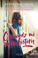 Opowiedz mi swoją historię. Autor: Katarzyna Janus-Borkowska. SmakLiter.pl Okładka książki Opowiedz mi swoją historię