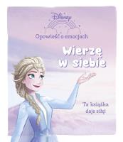 Opowieść o emocjach. Wierzę w siebie. Disney. Autor:   Praca zbiorowa. SmakLiter.pl Okładka książki Opowieść o emocjach. Wierzę w siebie. Disney
