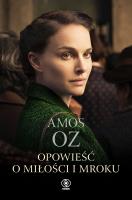 Opowieść o miłości i mroku. Autor: Amos Oz. SmakLiter.pl Okładka książki Opowieść o miłości i mroku