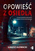 Opowieść z osiedla. Autor: Głowacki Łukasz. SmakLiter.pl Okładka książki Opowieść z osiedla