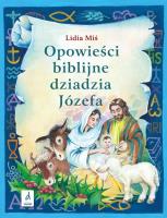 Opowieści biblijne dziadzia Józefa T.3. Autor: Miś Lidia. SmakLiter.pl Okładka książki Opowieści biblijne dziadzia Józefa T.3