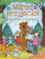 Opowieści o tolerancji. Wśród przyjaciół. Autor: Ulanowski Krzysztof, Joanna Czarkowska. SmakLiter.pl Okładka książki Opowieści o tolerancji. Wśród przyjaciół