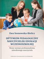 Optymizm pedagogiczny nauczycielek edukacji wczesnoszkolnej. Autor: Ewa Sosnowska-Bielicz. SmakLiter.pl Okładka książki Optymizm pedagogiczny nauczycielek edukacji wczesnoszkolnej