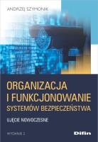 Organizacja i funkcjonowanie systemów bezpieczeństwa. Autor: Szymonik Andrzej. SmakLiter.pl Okładka książki Organizacja i funkcjonowanie systemów bezpieczeństwa
