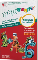 Ortograffiti SP 4-6 Matematyka bez trudności. Autor: Tuszyńska-Skubiszewska Celina, Anna Walerzak-Więc. SmakLiter.pl Okładka książki Ortograffiti SP 4-6 Matematyka bez trudności