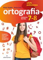 Ortografia. Ćwiczenia dla klas 7-8 SP. Autor: Stypka Alicja, Anna Luch. SmakLiter.pl Okładka książki Ortografia. Ćwiczenia dla klas 7-8 SP