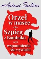 Orzeł w masce albo Szpieg z Bambuko.... Autor: Baltus Antoni. SmakLiter.pl Okładka książki Orzeł w masce albo Szpieg z Bambuko...