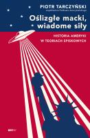 Oślizgłe macki, wiadome siły. Historia Ameryki w teoriach spiskowych. Autor: Piotr Tarczyński. SmakLiter.pl Okładka książki Oślizgłe macki, wiadome siły. Historia Ameryki w teoriach spiskowych