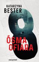 Ósma ofiara. Autor: Bester Katarzyna. SmakLiter.pl Okładka książki Ósma ofiara