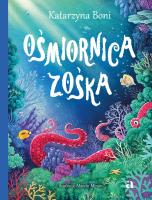 Ośmiornica Zośka. Autor: Katarzyna Boni. SmakLiter.pl Okładka książki Ośmiornica Zośka
