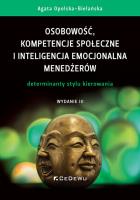 Osobowość, kompetencje społeczne i inteligencja emocjonalna menedżerów. Determinanty stylu kierowani. Autor: Agata Opolska-Bielańska. SmakLiter.pl Okładka książki Osobowość, kompetencje społeczne i inteligencja emocjonalna menedżerów. Determinanty stylu kierowani