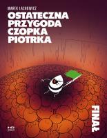 Ostateczna przygoda czopka Piotrka. Finał. Autor: Marek Lachowicz. SmakLiter.pl Okładka książki Ostateczna przygoda czopka Piotrka. Finał