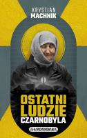 Okładka książki Ostatni ludzie Czarnobyla