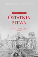 Okładka książki Ostatnia bitwa. Historia bitwy o Berlin maj 1945