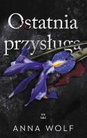 Ostatnia przysługa. Autor: Anna Wolf. SmakLiter.pl Okładka książki Ostatnia przysługa