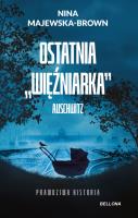 Ostatnia więźniarka Auschwitz (wydanie pocketowe). Autor: Majewska-Brown Nina. SmakLiter.pl Okładka książki Ostatnia więźniarka Auschwitz (wydanie pocketowe)