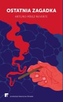 Ostatnia zagadka. Autor: Perez-Reverte Arturo. SmakLiter.pl Okładka książki Ostatnia zagadka
