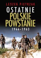 Okładka książki Ostatnie polskie powstanie 1944 - 1963