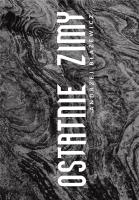 Ostatnie zimy. Autor: Andrzej Błażewicz. SmakLiter.pl Okładka książki Ostatnie zimy