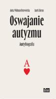 Oswajanie autyzmu. Autor: Widman-Drzewiecka Anita, Jacek Gierus. SmakLiter.pl Okładka książki Oswajanie autyzmu