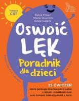 Oswoić lęk. Poradnik dla dzieci 25 ćwiczeń inspirowanych terapią CBT, które pomogą dziecku radzić sobie z lękiem i zmartwienia oraz czerpać więcej radości z życia. Autor: Kissen Debra, Cusack Grace, Dugatkin Meena. SmakLiter.pl Okładka książki Oswoić lęk. Poradnik dla dzieci 25 ćwiczeń inspirowanych terapią CBT, które pomogą dziecku radzić sobie z lękiem i zmartwienia oraz czerpać więcej radości z życia