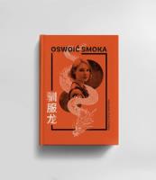 Oswoić smoka. Autor: Truszczyńska Weronika. SmakLiter.pl Okładka książki Oswoić smoka