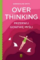 Overthinking. Przerwij gonitwę myśli. Autor: Smith Gwendoline. SmakLiter.pl Okładka książki Overthinking. Przerwij gonitwę myśli