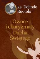 Owoce i charyzmaty Ducha Świętego. Autor: ks. Dolindo Ruotolo. SmakLiter.pl Okładka książki Owoce i charyzmaty Ducha Świętego