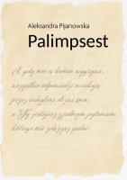 Palimpsest. Autor: Aleksandra Pijanowska. SmakLiter.pl Okładka książki Palimpsest