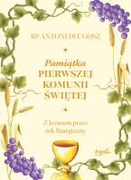 Pamiątka Pierwszej Komunii Świętej. Autor: Długosz Antoni. SmakLiter.pl Okładka książki Pamiątka Pierwszej Komunii Świętej