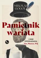 Okładka książki Pamiętnik wariata i inne opowiadania (Nos, Płaszcz, Wij)