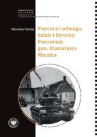 Pancerz i odwaga. Szlak 1 Dywizji Pancernej gen.... Autor: Mirosław Surdej. SmakLiter.pl Okładka książki Pancerz i odwaga. Szlak 1 Dywizji Pancernej gen...