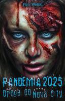 Pandemia 2025. Droga do Nova City. Autor: Dobrowolski Piotr. SmakLiter.pl Okładka książki Pandemia 2025. Droga do Nova City