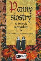 Panny siostry w świecie sarmackim. Autor: Borkowska Małgorzata. SmakLiter.pl Okładka książki Panny siostry w świecie sarmackim