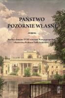 Okładka książki Państwo pozornie własne. Studia z dziejów XVIII-wiecznej Rzeczypospolitej ofiarowane Profesor Zofii Zielińskiej