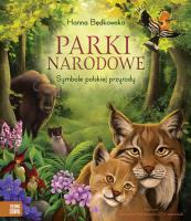 Parki narodowe. Symbole polskiej przyrody. Autor: Będkowska Hanna. SmakLiter.pl Okładka książki Parki narodowe. Symbole polskiej przyrody