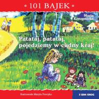 Patataj, patataj, pojedziemy w cudny kraj! 101 bajek. Autor: Konopnicka Maria. SmakLiter.pl Okładka książki Patataj, patataj, pojedziemy w cudny kraj! 101 bajek