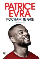 Patrice Evra. Kocham tę grę. Autobiografia. Autor: Patrice Evra. SmakLiter.pl Okładka książki Patrice Evra. Kocham tę grę. Autobiografia