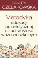 Pedagogika. Metodyka edukacji polonistycznej.... Autor: Czelakowska Danuta. SmakLiter.pl Okładka książki Pedagogika. Metodyka edukacji polonistycznej...