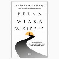 Pełna wiara w siebie. Autor: Robert Anthony. SmakLiter.pl Okładka książki Pełna wiara w siebie