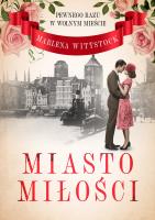 Pewnego razu w Wolnym Mieście. Miasto miłości. Autor: Wittstock Marlena. SmakLiter.pl Okładka książki Pewnego razu w Wolnym Mieście. Miasto miłości