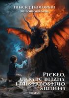 Piekło, ukryte blizny, mistrzostwo świata. Autobiografia. Autor: Jaworski Maciej. SmakLiter.pl Okładka książki Piekło, ukryte blizny, mistrzostwo świata. Autobiografia