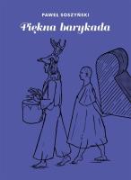 Piękna barykada. Autor: Soszyński Paweł. SmakLiter.pl Okładka książki Piękna barykada